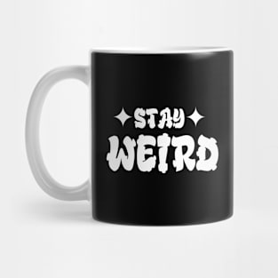 Stay Weird Quote Mug